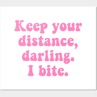 Keep Your Distance Darling I Bite Posters and Art